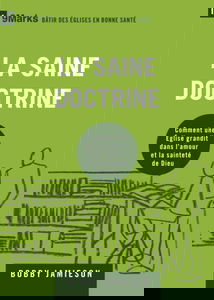 La saine doctrine: Comment une Église grandit dans l'amour et la sainteté de Dieu