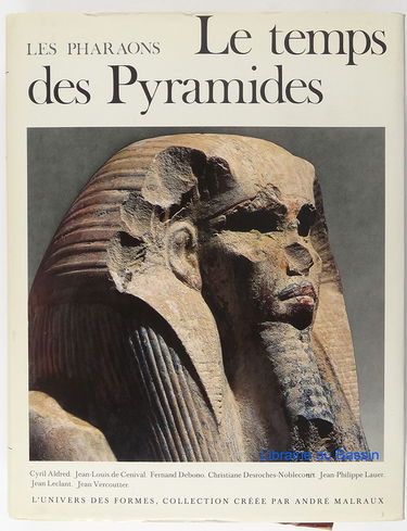 Les Pharaons. Vol. 1. Le Temps des pyramides : de la préhistoire aux Hyksos (1560 av. J.-C.)
