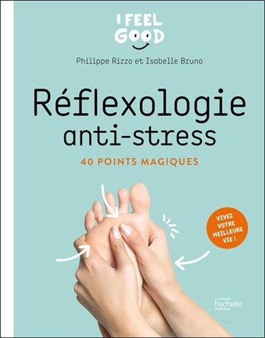 Couverture de Réflexologie anti-stress : 40 points magiques : vivez votre meilleure vie !