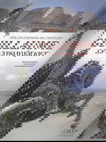 Sur les chemins de l'histoire : Guillaume le Conquérant