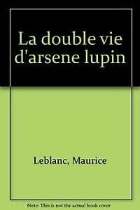 La Double Vie D'Arsene Lupin