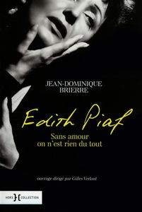Edith Piaf : sans amour, on n'est rien du tout