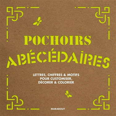 Pochoirs abécédaires : lettres, chiffres & motifs pour customiser, décorer & colorier