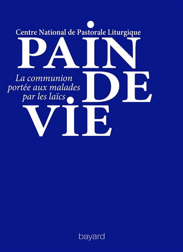 Pain de vie : la communion portée aux malades par les laïcs