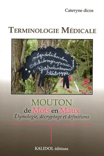 Terminologie médicale: Mouton de Mots en Maux, Etymologie, décryptage et définitions