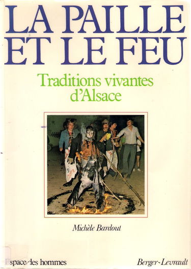 La paille et le feu: Traditions vivantes d'Alsace (Espace des hommes) (French Edition)