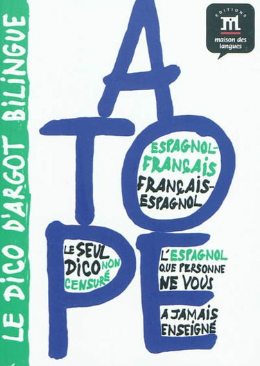 A tope : le dico d'argot bilingue : espagnol-français, français-espagnol