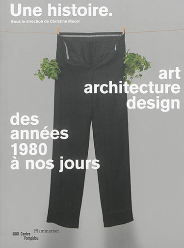Couverture de Une histoire : art, architecture, design des années 1980 à nos jours par Christine Macel