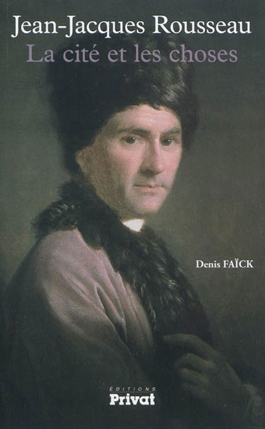 Jean-Jacques Rousseau : la cité et les choses