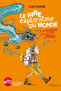 Le pire explorateur du monde. Vol. 2. A la recherche de la cité perdue
