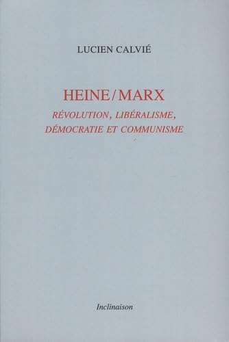 Heine / Marx, Révolution, Libéralisme, Démocratie et Communisme