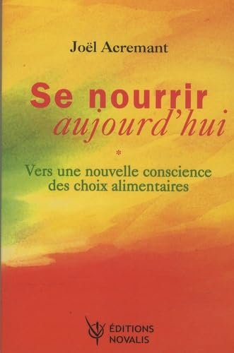 Se nourrir aujourd'hui: Vers une nouvelle conscience des choix alimentaires