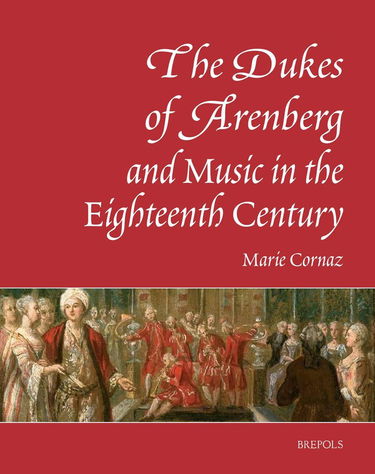 The Dukes of Arenberg and Music in the Eighteenth Century. The Story of a Music Collection English