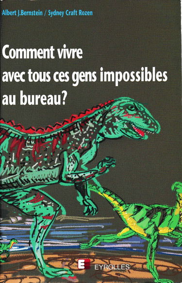 Comment vivre avec tous ces gens impossibles au bureau ?