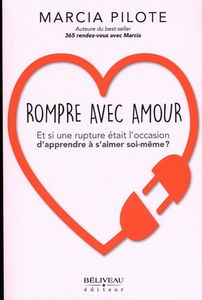 Rompre avec amour : Et si une rupture était l'occasion d'apprendre à s'aimer soi-même ?