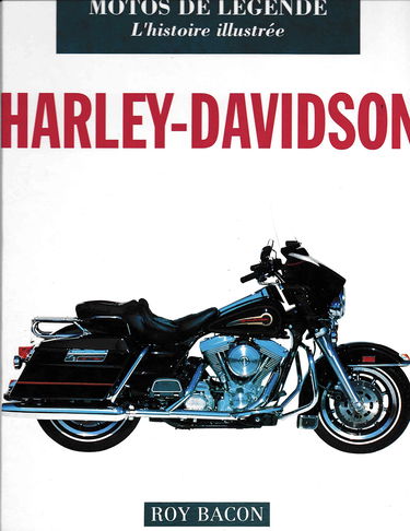 Harley-Davidson, motos de légende : histoire illustrée
