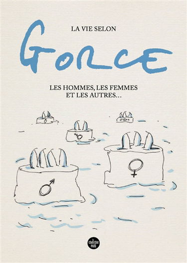 La vie selon Gorce : les hommes, les femmes et les autres...