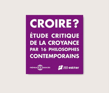 Couverture de Croire ? : étude critique de la croyance par 16 philosophes contemporains