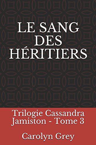 Le Sang des héritiers: Trilogie Cassandra Jamiston - Tome 3