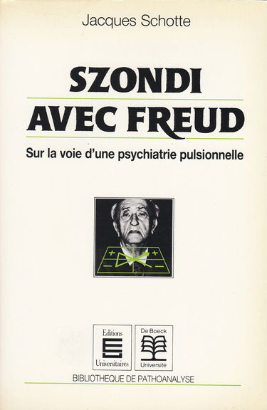 Szondi Avec Freud. Sur La Voie D'Une Psychiatrie
