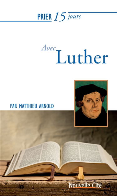 Prier 15 jours avec Luther