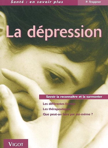 La dépression : savoir la reconnaître et la surmonter