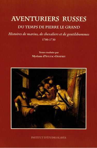 Aventuriers russes du temps de Pierre le Grand : histoires de marins, de chevaliers et de gentilshommes (1700-1730)