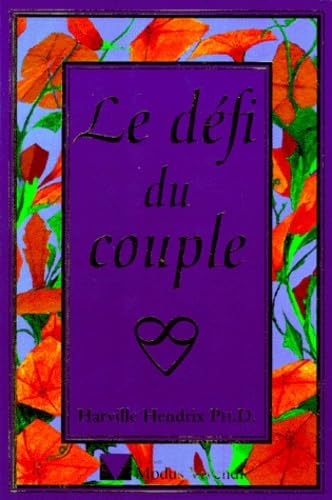 Le Defi Du Couple. L'Amour Reapprivoise