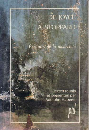 De Joyce A Stoppard. Ecritures De La Modernite