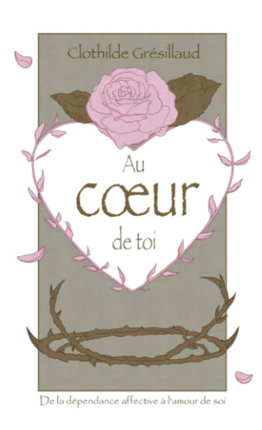 Couverture de Au cœur de toi: De la dépendance affective à l'amour de soi