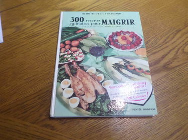Béhotéguy de Téramond. 300 recettes culinaires pour maigrir : Par la méthode des basses-calories