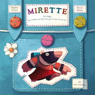 Couverture de Mirette : la taupe qui voulait voir plus loin que le bout de son nez