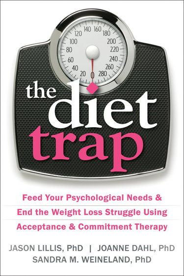 Couverture de The Diet Trap: Feed Your Psychological Needs and End the Weight Loss Struggle Using Acceptance and Commitment Therapy