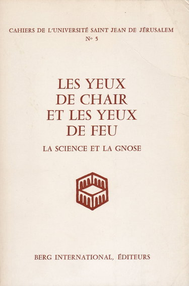 Couverture de LES YEUX DE CHAIR ET LES YEUX DE FEU la science et la gnose - Colloque tenu à Paris les 2, 3 et 4 juin 1978.