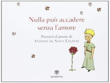 Couverture de Nulla può accadere senza l'amore... Pensieri d'amore di Antoine de Saint-Exupéry. Ediz. illustrata par Antoine de Saint-Exupéry