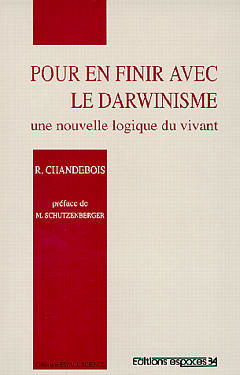 Pour en finir avec le darwinisme : une nouvelle logique du vivant