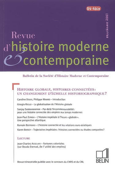 Revue d'histoire moderne et contemporaine, n° 54-4 bis. Histoire globale, histoires connectées : un changement d'échelle historiographique ?