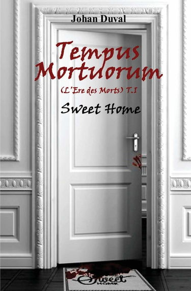 Tempus Mortuorum (L'ère des Morts): Tome 1 : Sweet Home