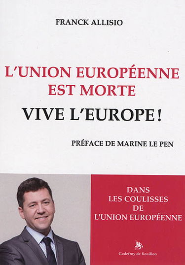 L'Union européenne est morte : vive l'Europe ! : dans les coulisses de l'Union européenne
