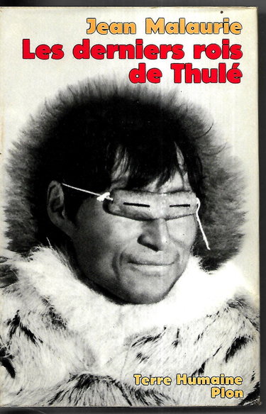 Les derniers rois de Thulé: Avec les esquimaux polaires, face à leur destin