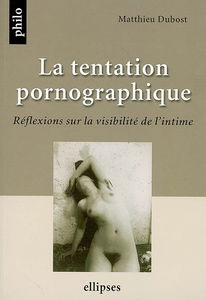 La tentation pornographique : réflexions sur la visibilité de l'intime