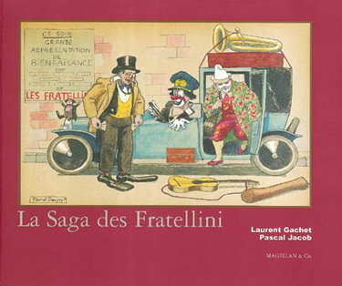 Couverture de La saga des Fratellini : des aventures extraordinaires de trois frères qui révolutionnèrent le rire : une saga imaginaire à travers l'Europe, basée sur des faits authentiques de 1912 à 1926