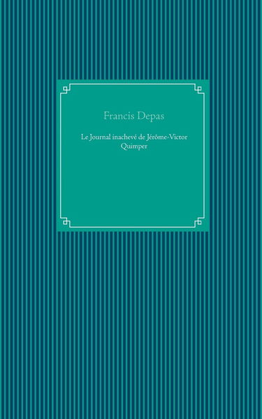 Le journal inachevé de Jérôme-Victor Quimper