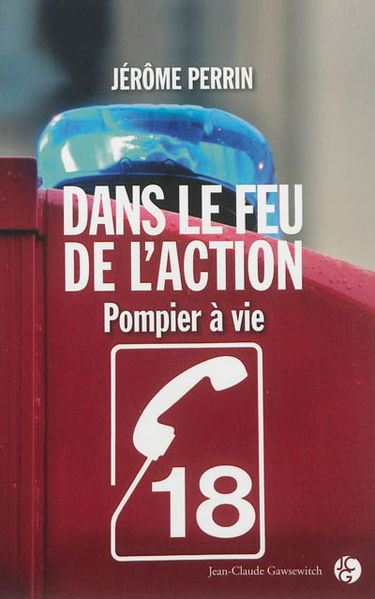 Dans le feu de l'action : pompier à vie