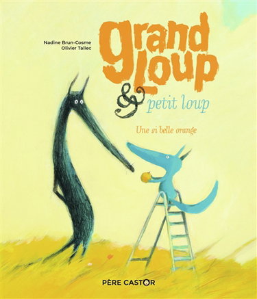 Couverture de Grand Loup & Petit Loup. Une si belle orange