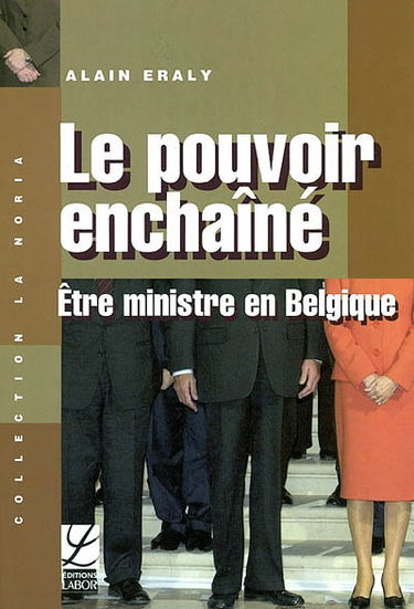 Le pouvoir enchaîné : être ministre