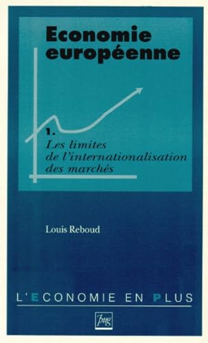 Economie européenne. Vol. 1. Les limites de l'internationalisation des marchés