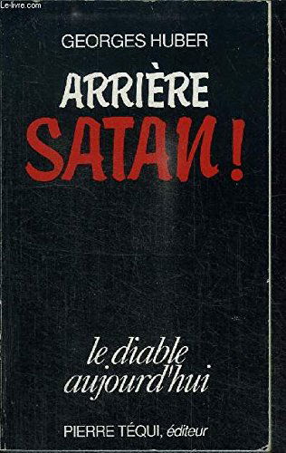 Arrière Satan ! : le diable aujourd'hui