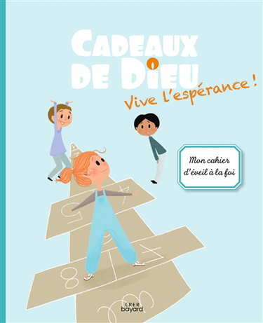 Couverture de Cadeaux de Dieu : vive l'espérance ! : mon cahier d'éveil à la foi