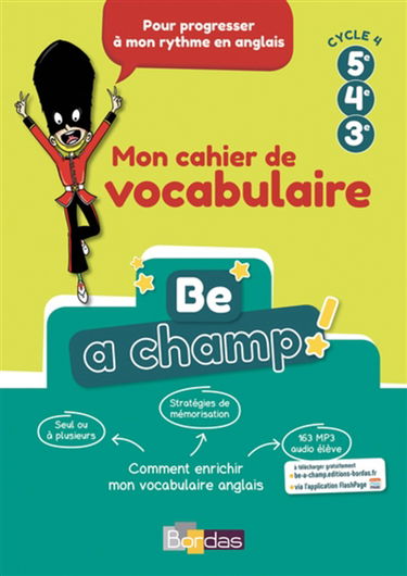 Be a champ ! : mon cahier de vocabulaire 5e, 4e, 3e, cycle 4